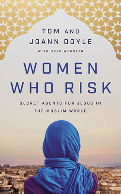Women Who Risk: Secret Agents for Jesus in the ... 1713572095 Book Cover