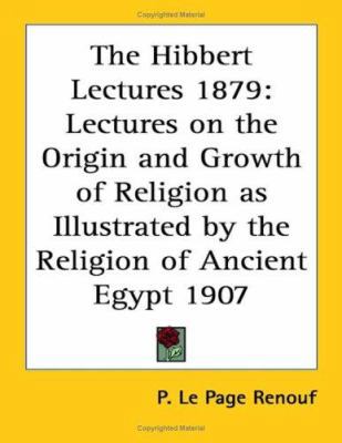 The Hibbert Lectures 1879: Lectures on the Orig... 1417982446 Book Cover