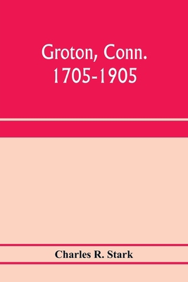 Groton, Conn. 1705-1905 9353974534 Book Cover