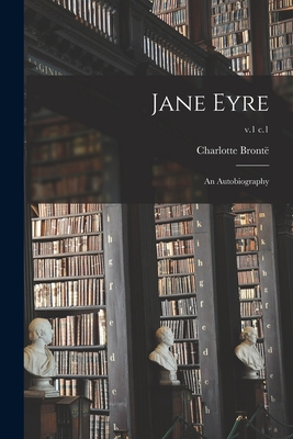 Jane Eyre: an Autobiography; v.1 c.1 1015204341 Book Cover