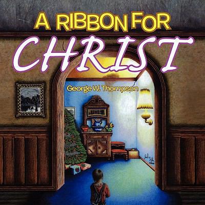 A Ribbon for Christ 1453562095 Book Cover