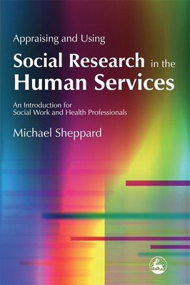 Appraising and Using Social Research in the Hum... 1843102897 Book Cover