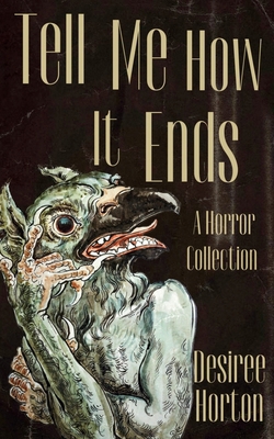 Tell Me How It Ends: A Horror Collection B0FBLBT4YR Book Cover