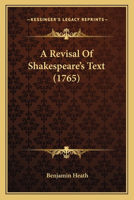 A Revisal Of Shakespeare's Text (1765) 1165949032 Book Cover