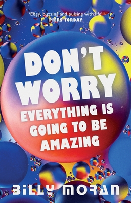 Don't Worry, Everything Is Going To Be Amazing 0992767814 Book Cover
