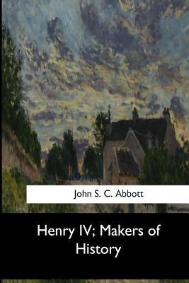 Henry IV, Makers of History 1973837145 Book Cover