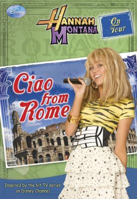 Hannah Montana on Tour Ciao from Rome! 1423113837 Book Cover