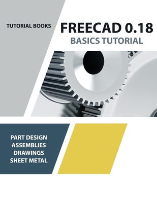 FreeCAD 0.18 Basics Tutorial 8194195381 Book Cover