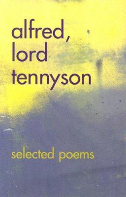 Alfred, Lord Tennyson: Selected Poems 1581735006 Book Cover