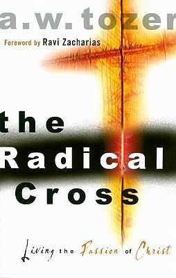 The Radical Cross: Living the Passion of Christ 1600662269 Book Cover