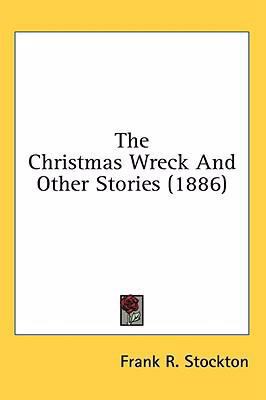 The Christmas Wreck And Other Stories (1886) 0548922225 Book Cover