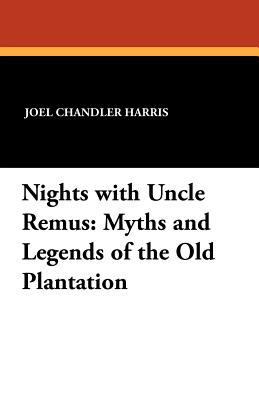 Nights with Uncle Remus: Myths and Legends of t... 1434432025 Book Cover