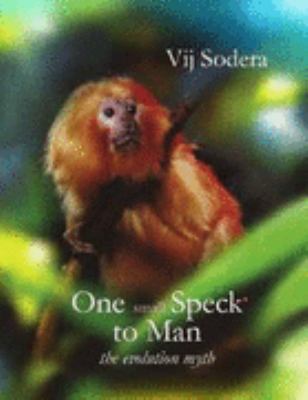 One Small Speck to Man ~ the Evolution Myth 0953137619 Book Cover