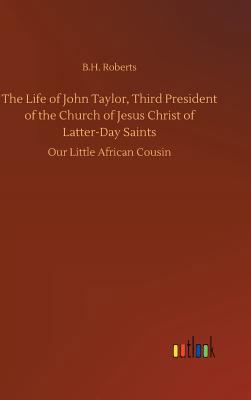 The Life of John Taylor, Third President of the... 3732674983 Book Cover