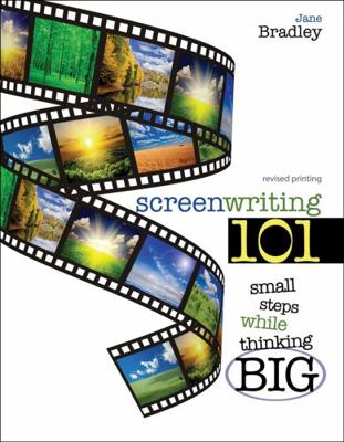 Screenwriting 101: Small Steps While Thinking Big 1524906905 Book Cover