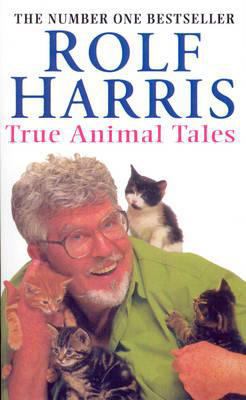 Rolf Harris's True Animal Tales 0099222922 Book Cover