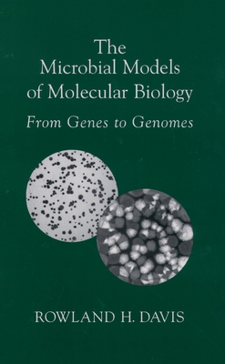 The Microbial Models of Molecular Biology: From... 0195154363 Book Cover