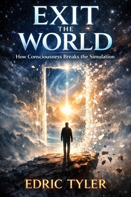 Exit the World: How Consciousness Breaks the Si... B0H9G63SW6 Book Cover