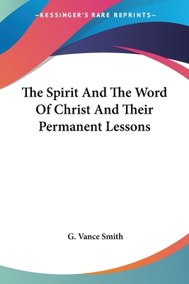 The Spirit And The Word Of Christ And Their Per... 0548319626 Book Cover