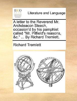 A letter to the Reverend Mr. Archdeacon Sleech,... 1170410340 Book Cover