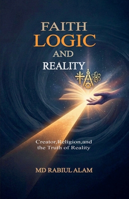 Faith, Logic, and Reality B0GS72DY9C Book Cover
