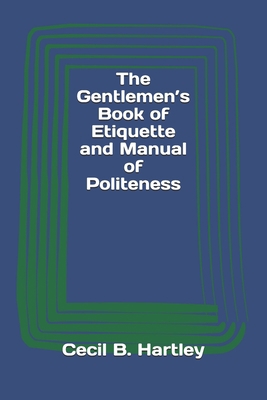 The Gentlemen's Book of Etiquette and Manual of... [Large Print] 3959402821 Book Cover