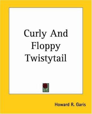 Curly And Floppy Twistytail 1419114794 Book Cover