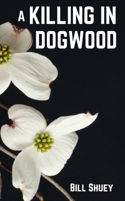 A Killing in Dogwood 1986248046 Book Cover