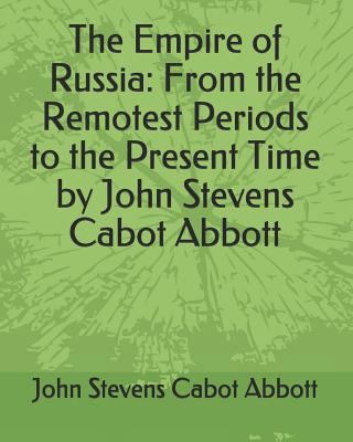 The Empire of Russia: From the Remotest Periods... 1793471304 Book Cover