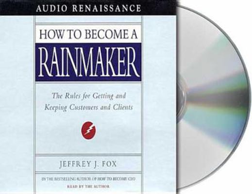 How to Become a Rainmaker: The Rules for Gettin... 1559276746 Book Cover