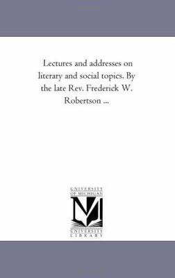 Lectures and Addresses On Literary and Social t... 1425538401 Book Cover