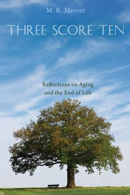 Three Score Ten: Reflections on Aging and the E... 1532656815 Book Cover