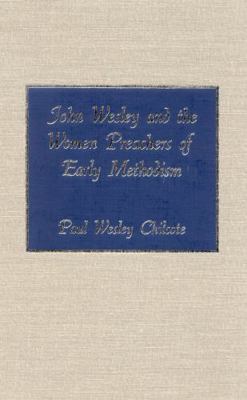 John Wesley and the Women Preachers of Early Me... 0810824140 Book Cover