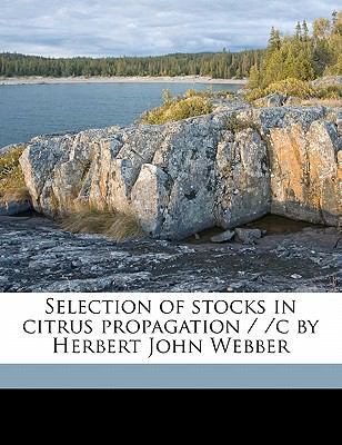Selection of Stocks in Citrus Propagation / /C ... 1177826917 Book Cover