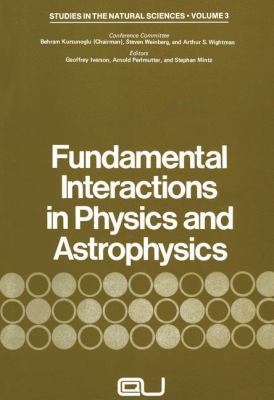 Fundamental Interactions in Physics and Astroph... 146134588X Book Cover