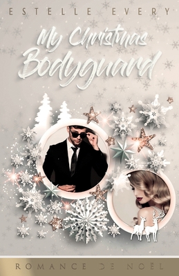 My Christmas Bodyguard: Une romance de Noël [French] 249294302X Book Cover
