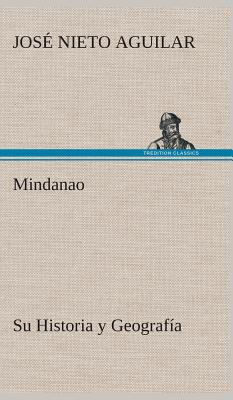 Mindanao: Su Historia y Geografía [Spanish] 3849527743 Book Cover