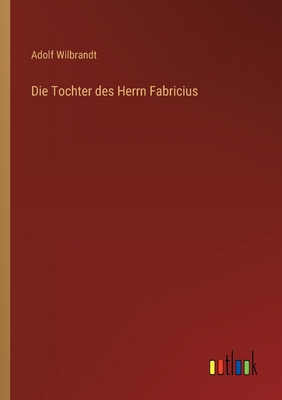 Die Tochter des Herrn Fabricius [German] 3368532944 Book Cover