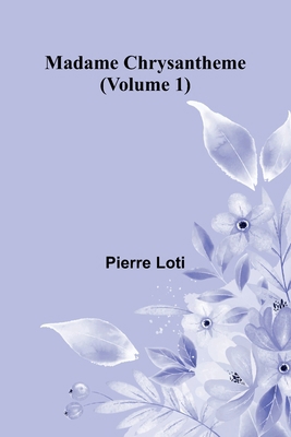 Madame Chrysantheme (Volume 1) 9374120755 Book Cover