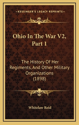 Ohio In The War V2, Part 1: The History Of Her ... 1167319494 Book Cover