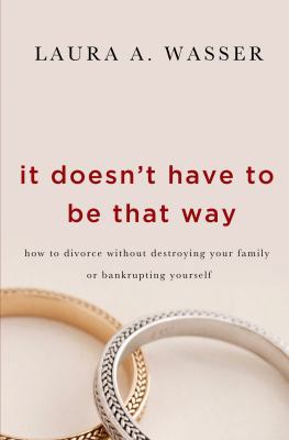 It Doesn't Have to Be That Way: How to Divorce ... 1250029783 Book Cover