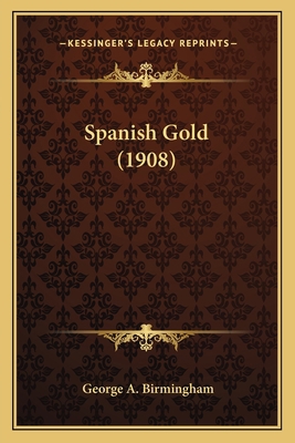 Spanish Gold (1908) 116403460X Book Cover
