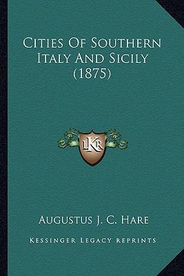 Cities of Southern Italy and Sicily (1875) 1164078356 Book Cover