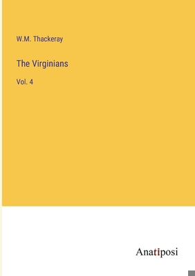 The Virginians: Vol. 4 3382305968 Book Cover