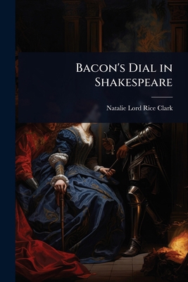 Bacon's Dial in Shakespeare 1023618761 Book Cover