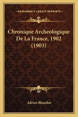 Chronique Archeologique De La France, 1902 (1903) [French] 1167458095 Book Cover