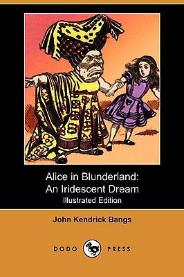 Alice in Blunderland: An Iridescent Dream (Illu... 1409980111 Book Cover