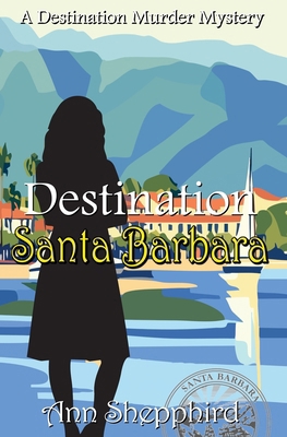 Destination Santa Barbara B0HK2JGHBR Book Cover