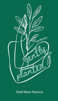 Gently Planted: Poems 1777528518 Book Cover