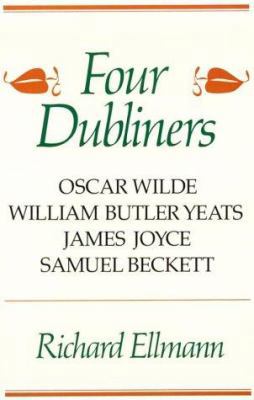 Four Dubliners: Wilde, Yeats, Joyce, and Beckett 0807612081 Book Cover